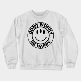 Don't Worry Be Happy Three Eyed Smiley Face Crewneck Sweatshirt